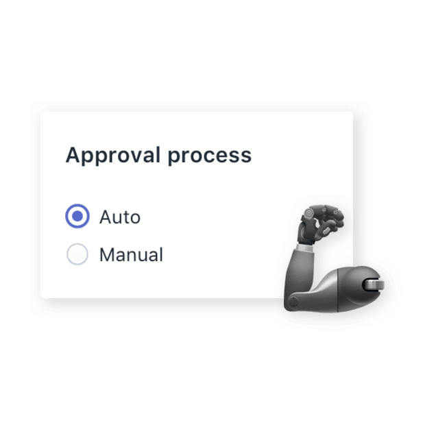 Auto or manual approval. Your choice.